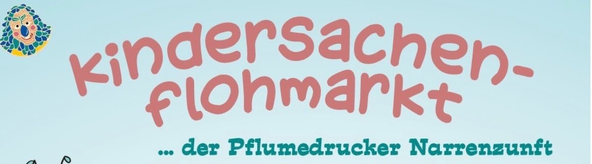 Bild zum Termin kindersachenflohmarkt-der-pflumedrucker-narrenzunft